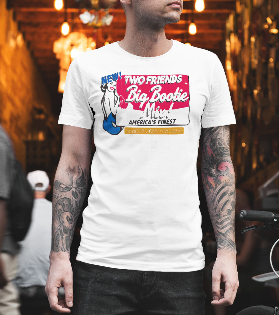 NEW Two Friends Big Bootie Mix America's Finest Nobody Does It Bigger T-Shirt