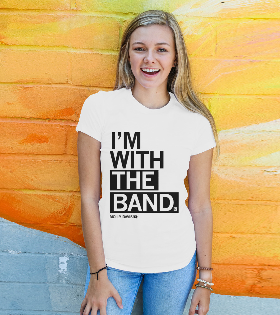 Molly Davis I'm With The Band T-Shirt