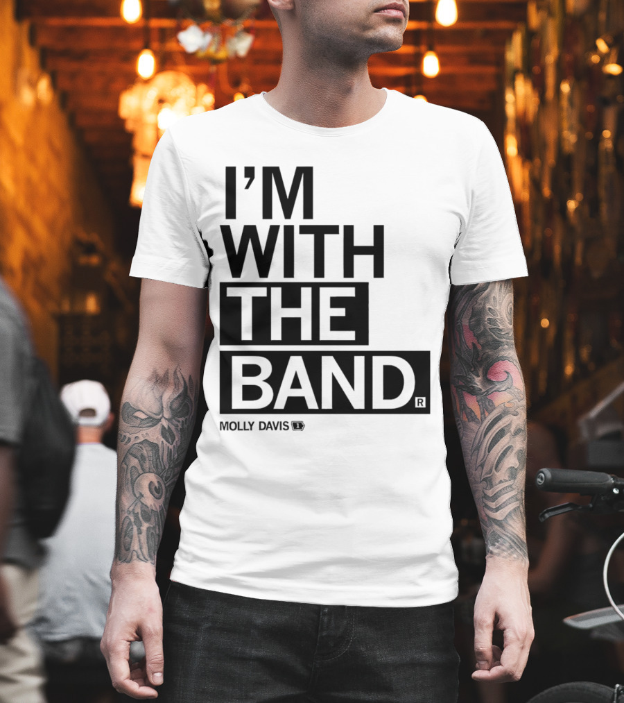 Molly Davis I'm With The Band T-Shirt