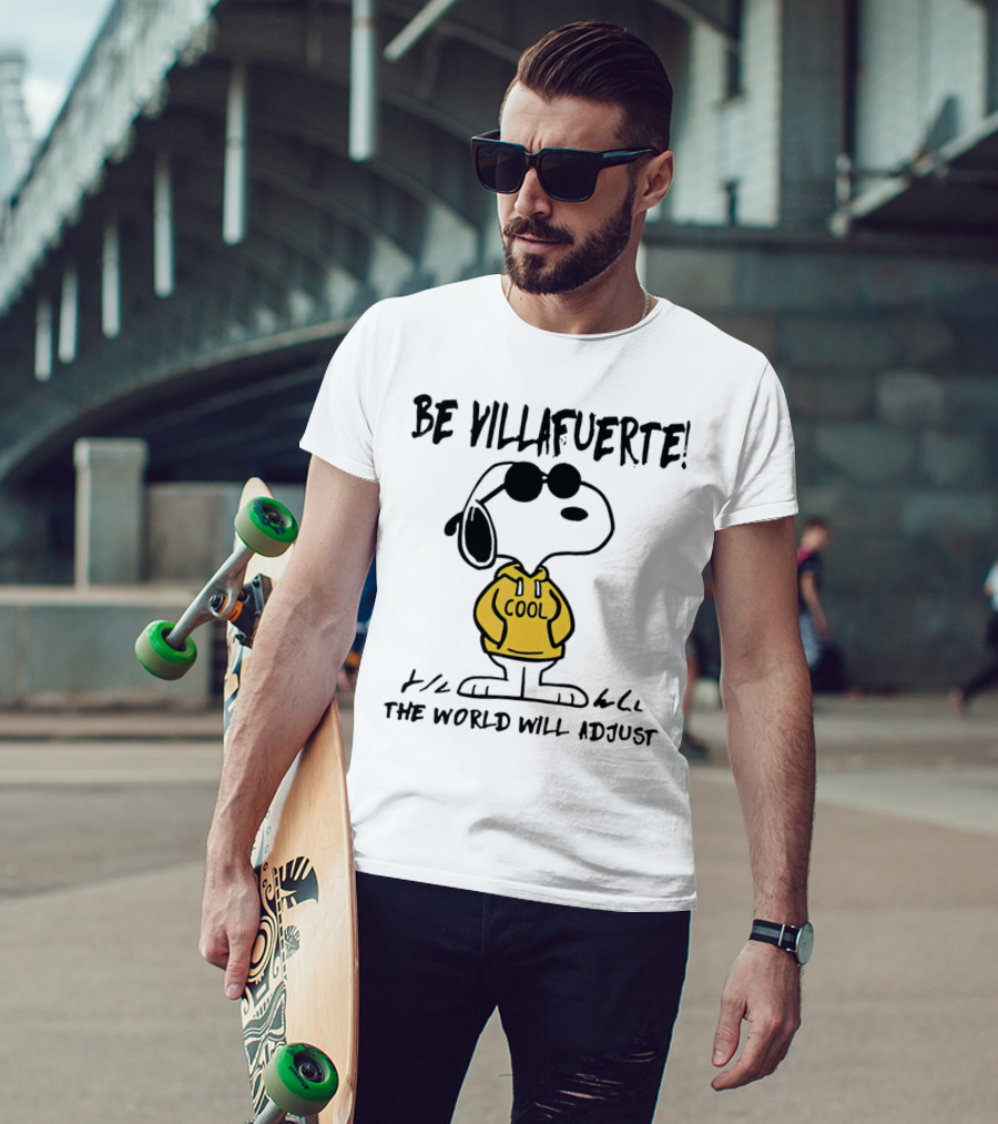 Snoopy Cool Hoodie Be Villafuerte The World Will Adjust T-Shirt