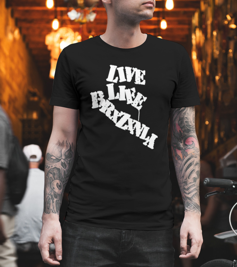 Live Life Brxzxnly T-Shirt