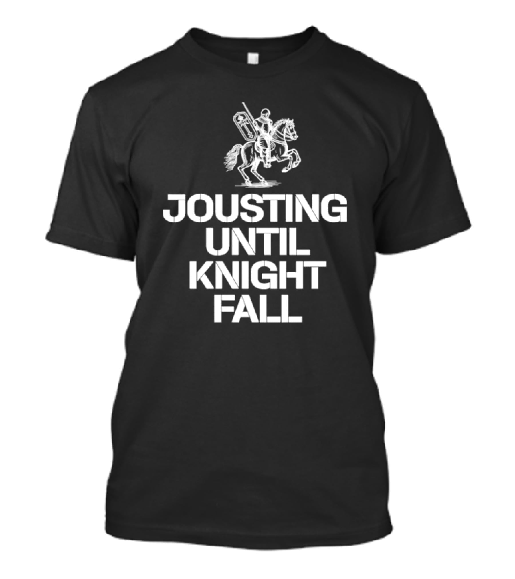 Jousting Until Knight Fall Medieval Renaissance Knights Armor T-Shirt