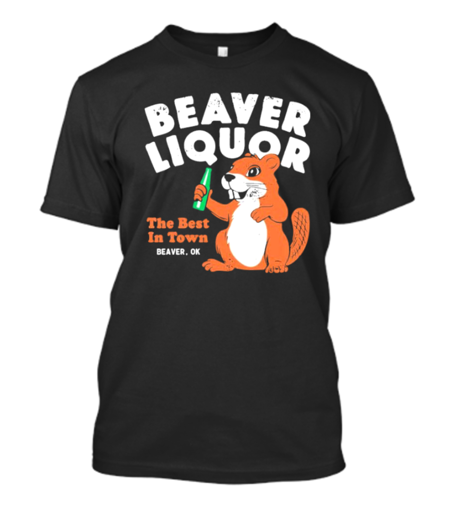 Beaver Liquor The Best In Town Beaver OK T-Shirt