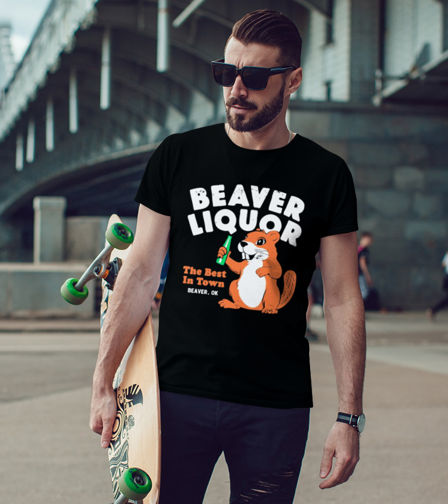Beaver Liquor The Best In Town Beaver OK T-Shirt