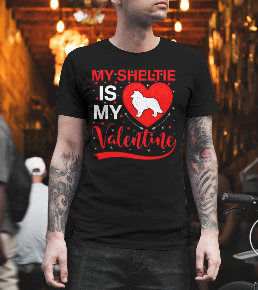 My Sheltie Is My Valentine Heart and Dog T-Shirt
