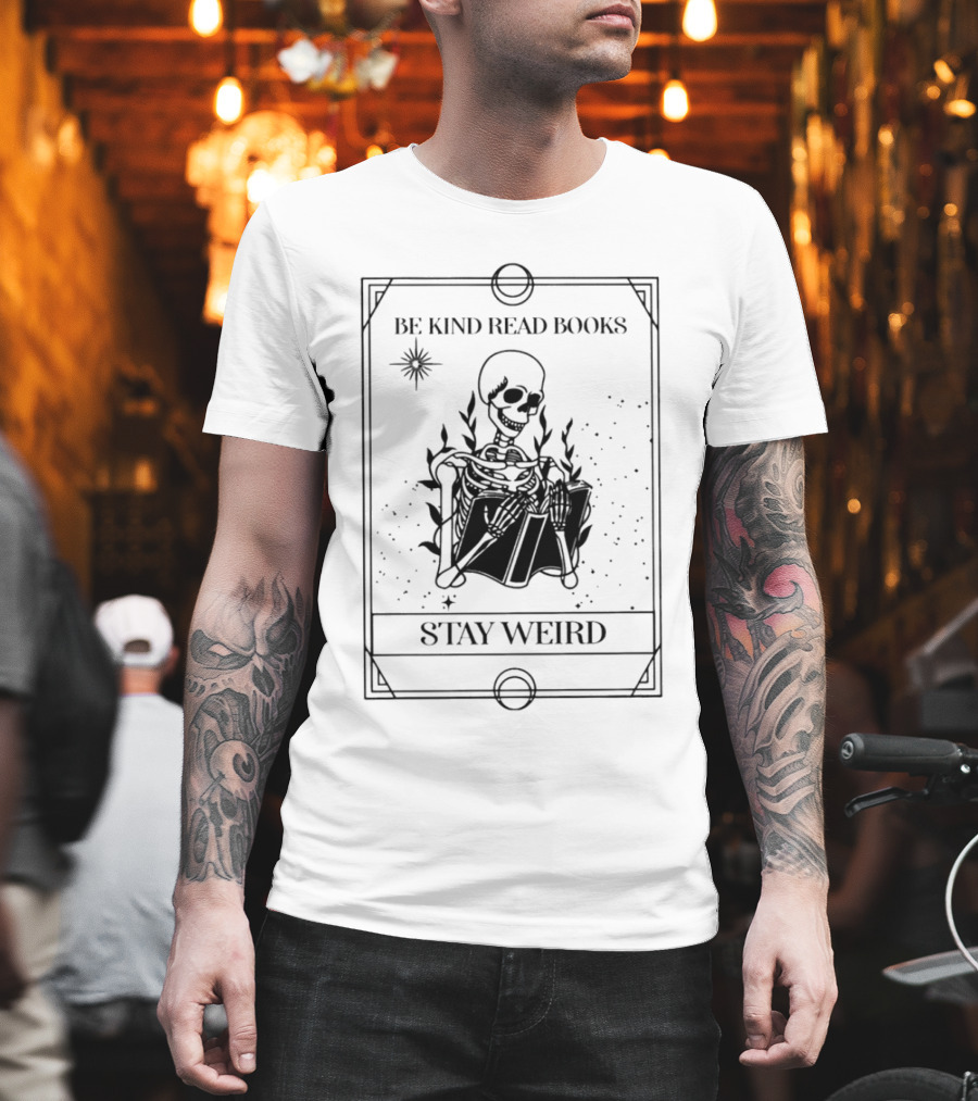Be Kind Read Books Stay Weird Skeleton Reading T-Shirt