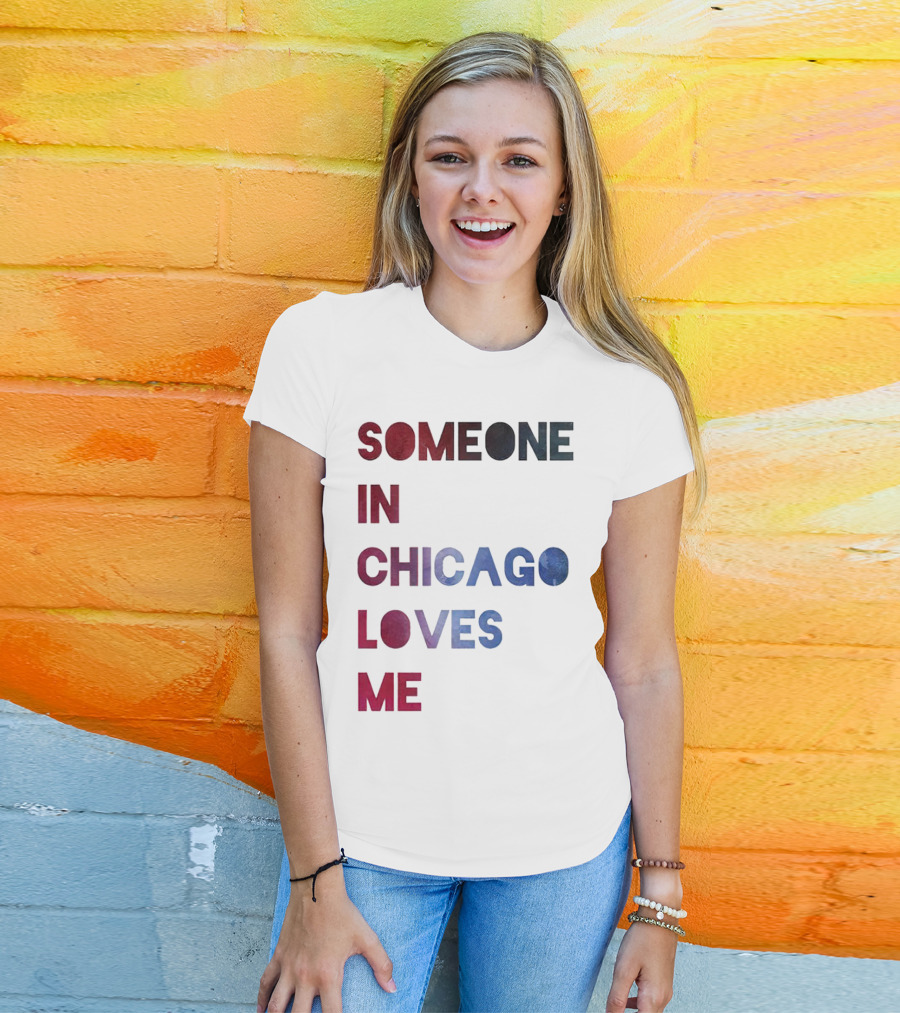 Someone IN Chicago Loves ME T-Shirt