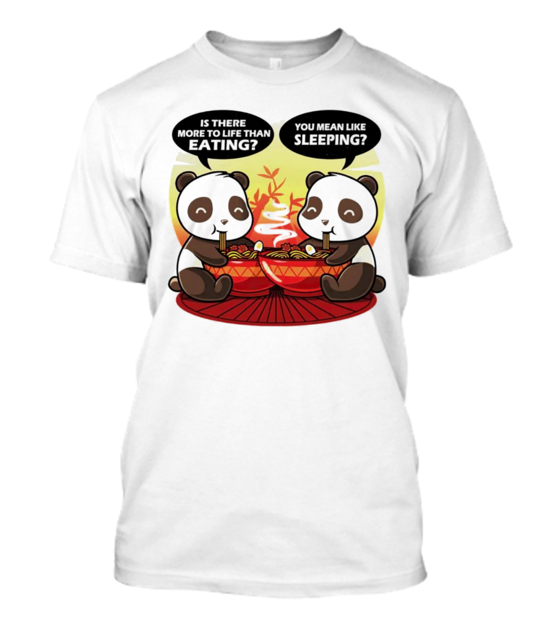 Panda’s Is There More To Life Than Eating You Mean Like Sleeping Noodles Bamboo T-Shirt