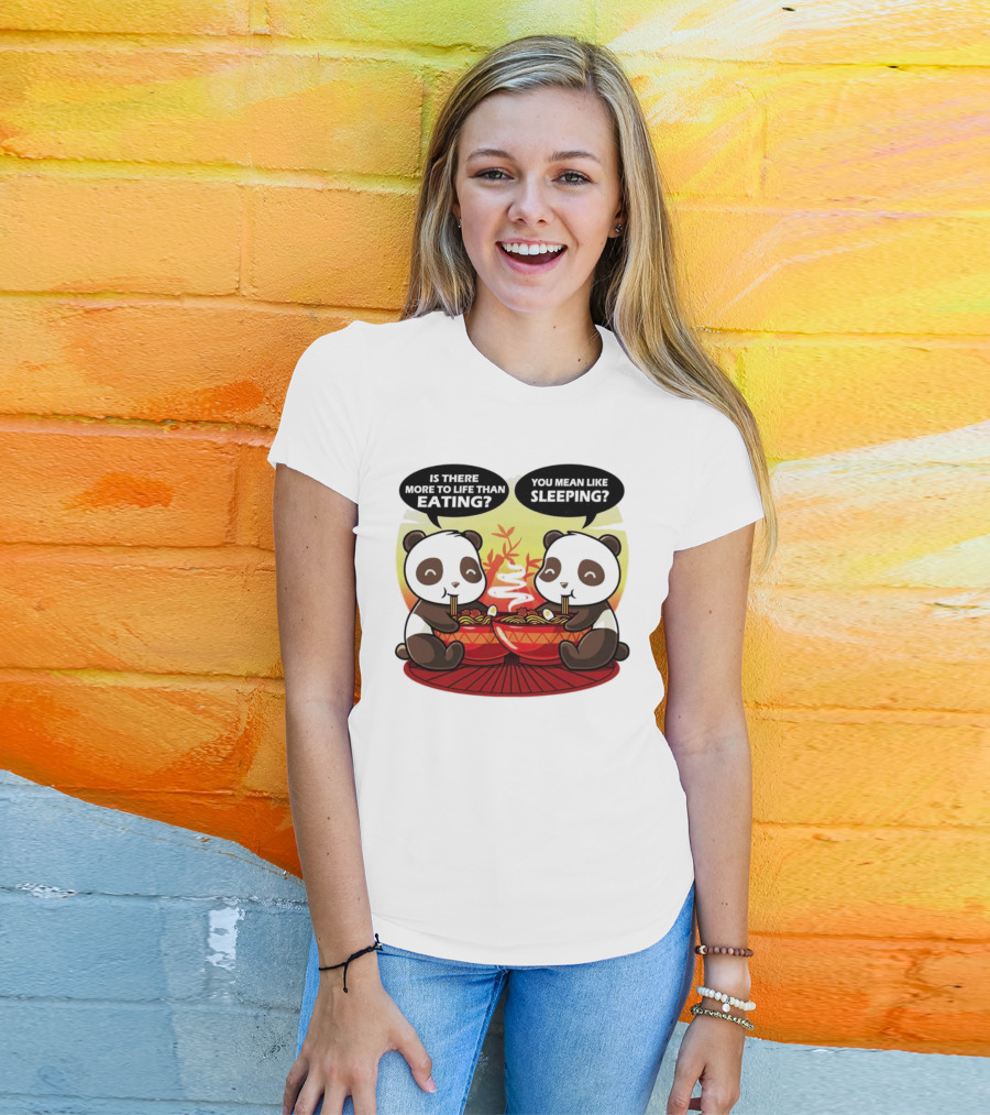 Panda’s Is There More To Life Than Eating You Mean Like Sleeping Noodles Bamboo T-Shirt