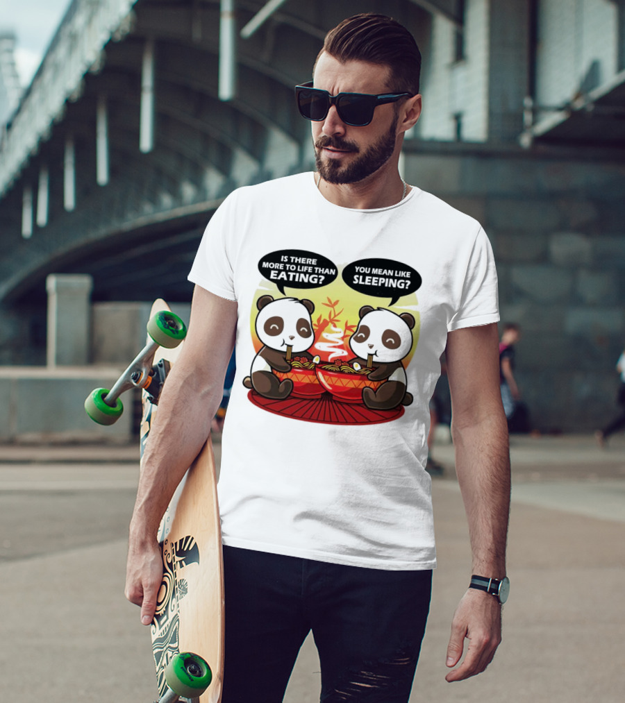Panda’s Is There More To Life Than Eating You Mean Like Sleeping Noodles Bamboo T-Shirt