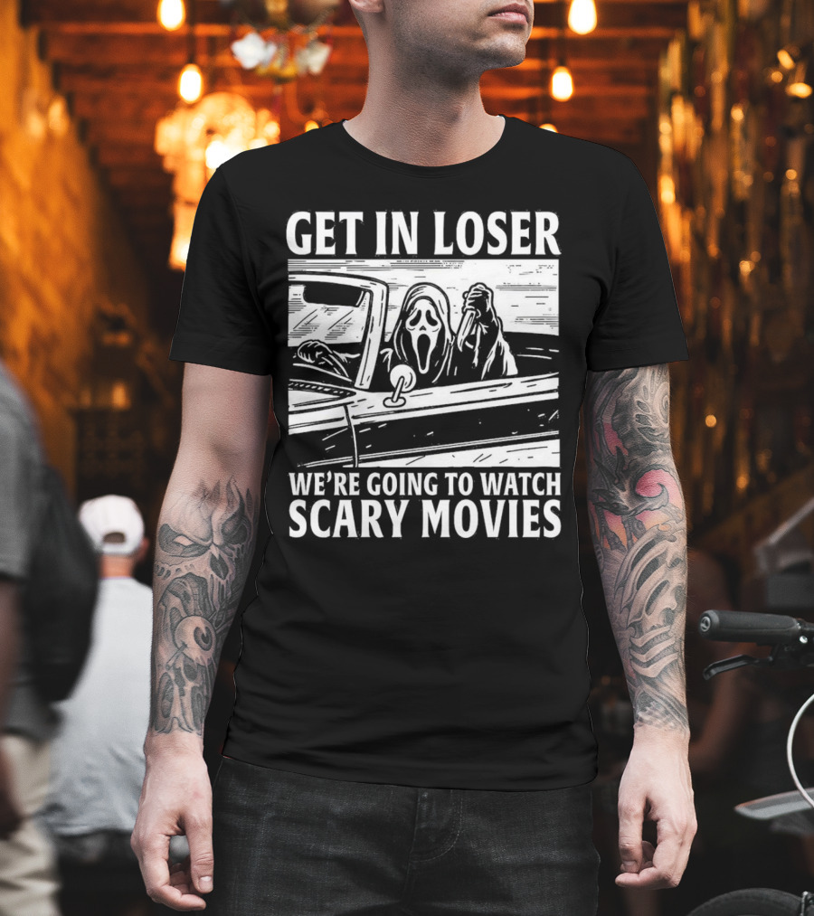 GET IN LOSER WE'RE GOING TO WATCH SCARY MOVIES GHOSTFACE SPOOF IN CAR IMAGE T-Shirt