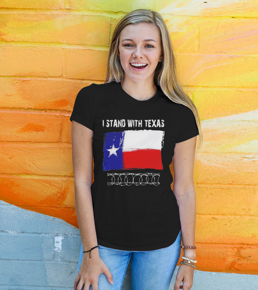 I Stand With Texas Flag And Razor Wire Border T-Shirt