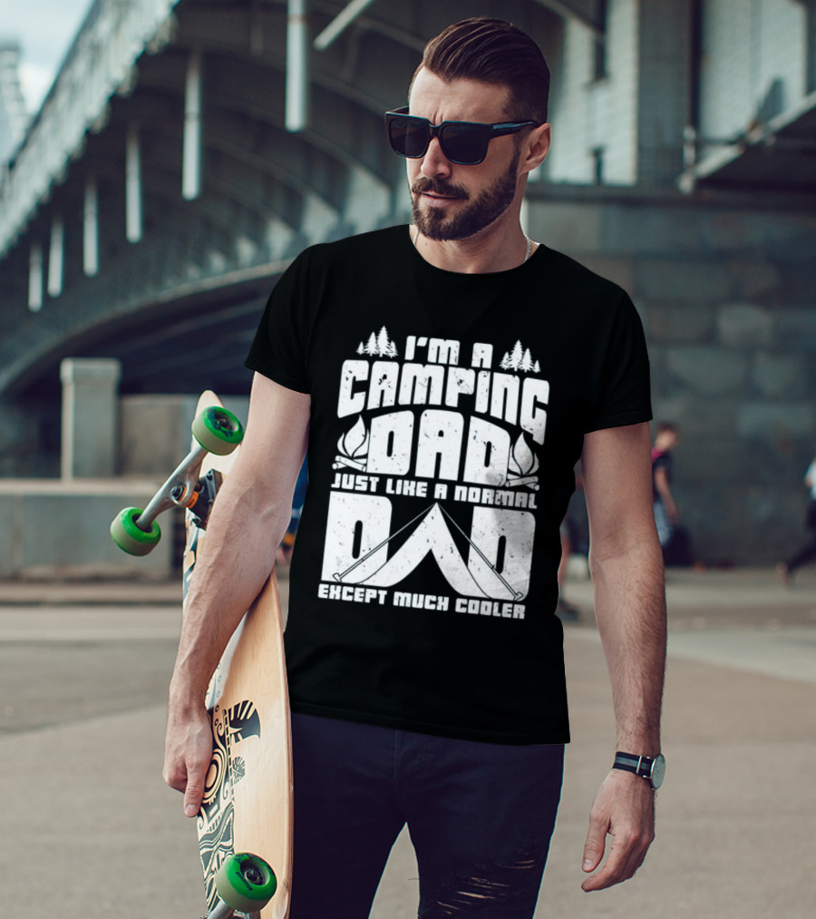 I’m A Camping Dad Just Like A Normal Dad Except Much Cooler With Campfire And Trees T-Shirt