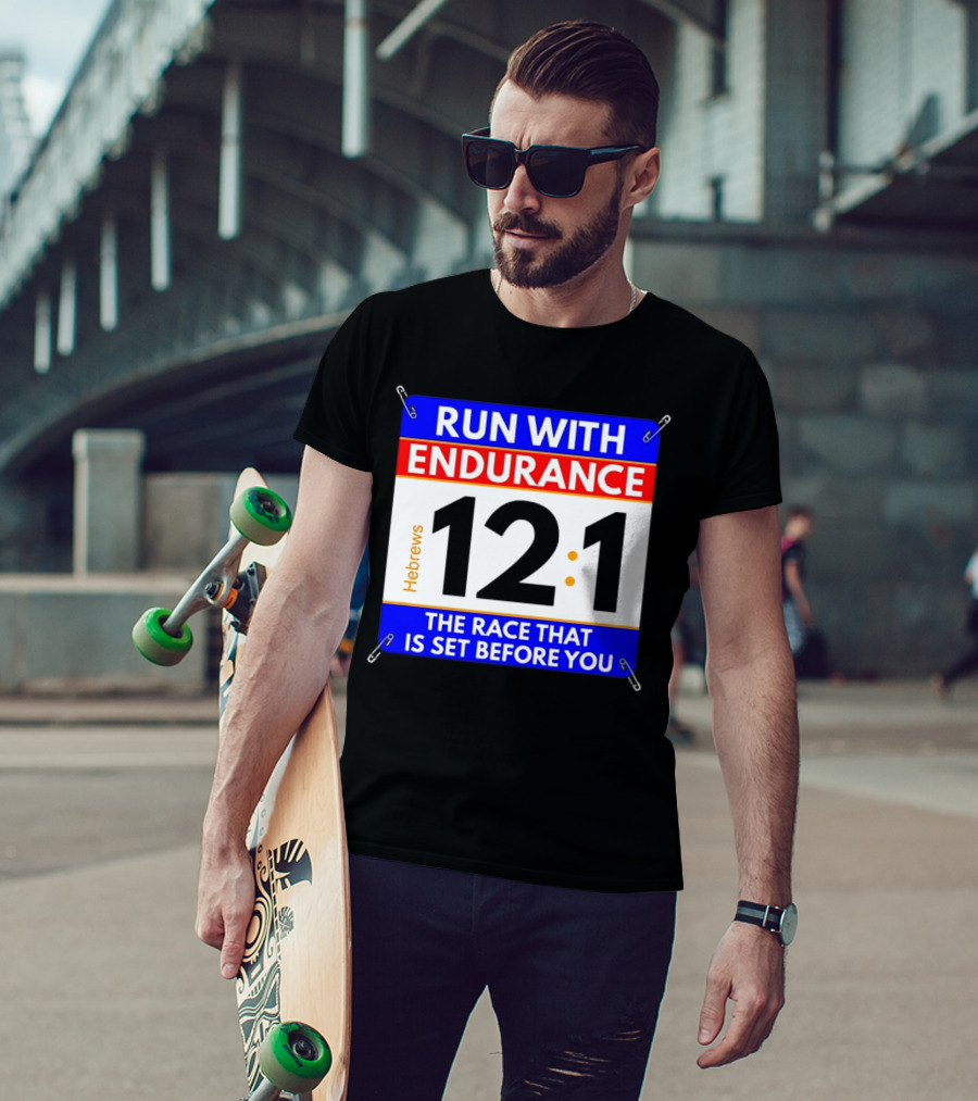 Run With Endurance Hebrews 12:1 The Race That Is Set Before You T-Shirt
