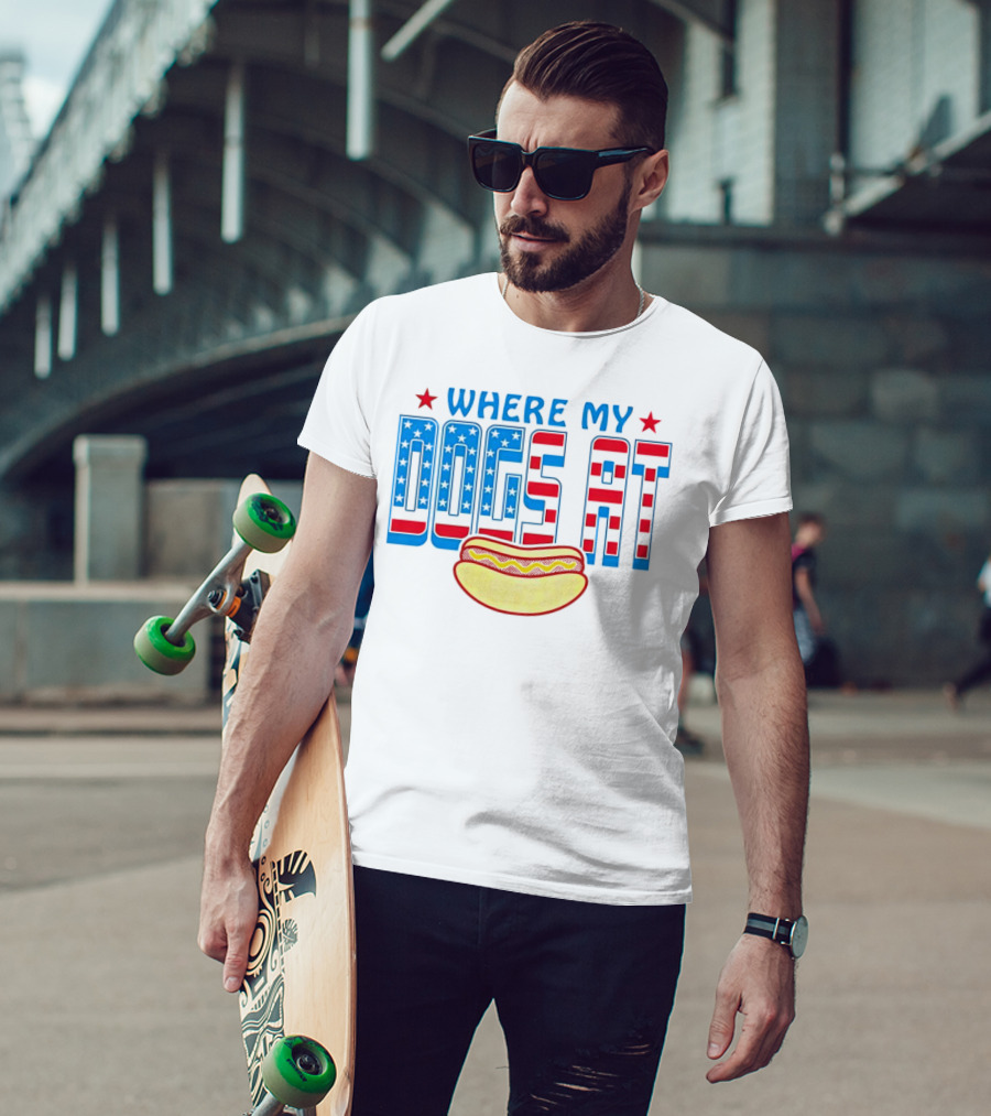 WHERE MY DOGS AT American Hot Dog T-Shirt