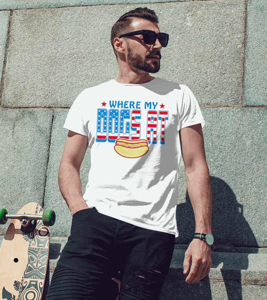 WHERE MY DOGS AT American Hot Dog T-Shirt