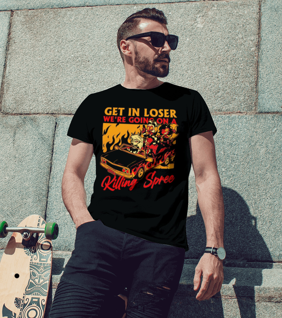 Get In Loser We’re Going On A Killing Spree Flame Car Cartoon Characters T-Shirt