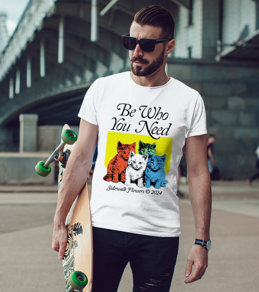 Be Who You Need Colorful Cats Sidewalk Flowers T-Shirt