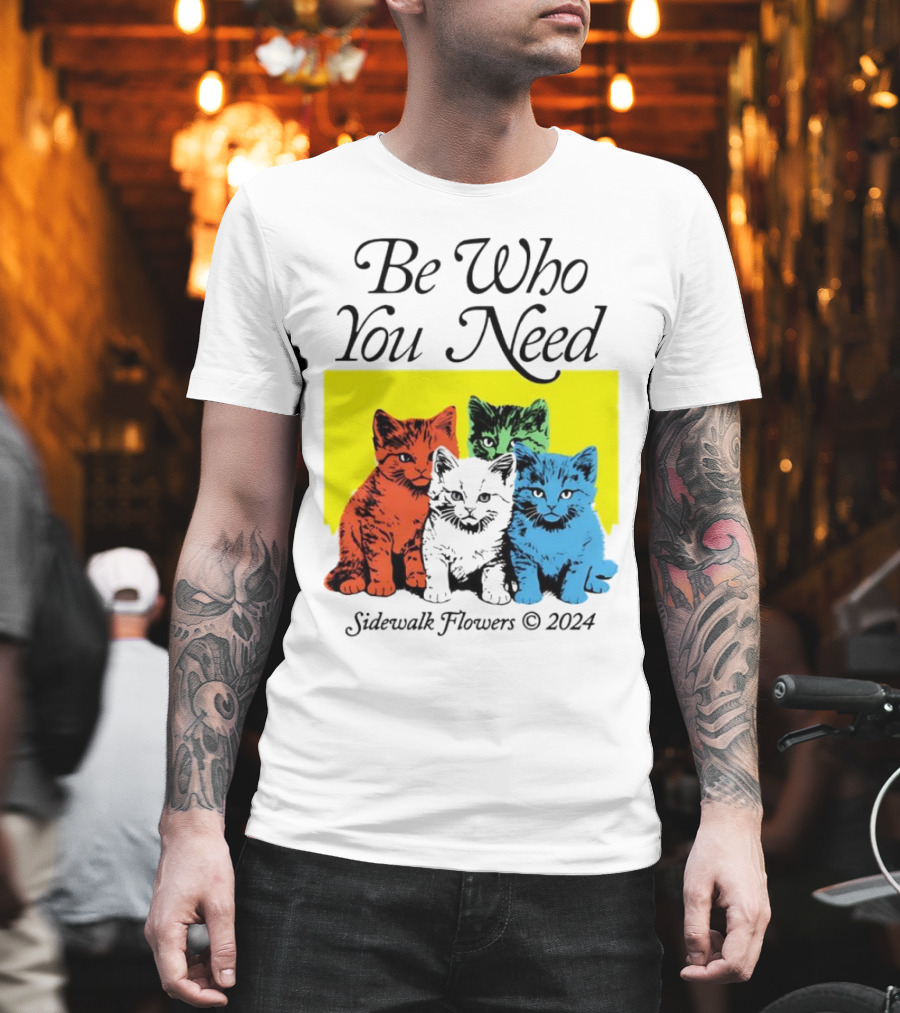 Be Who You Need Colorful Cats Sidewalk Flowers T-Shirt