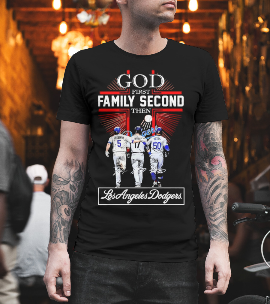 God First Family Second Then Los Angeles Dodgers Freeman Ohtani Betts Signatures T-Shirt