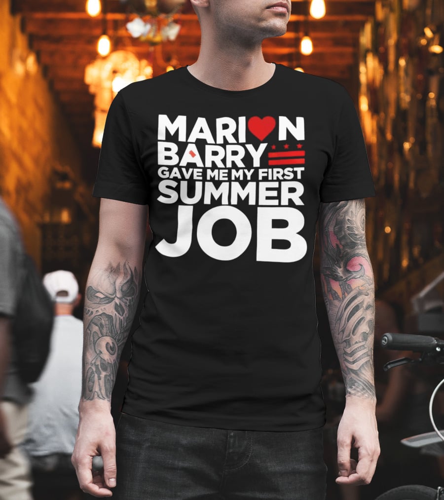 MARION BARRY GAVE ME MY FIRST SUMMER JOB HEART STARS STRIPES T-Shirt