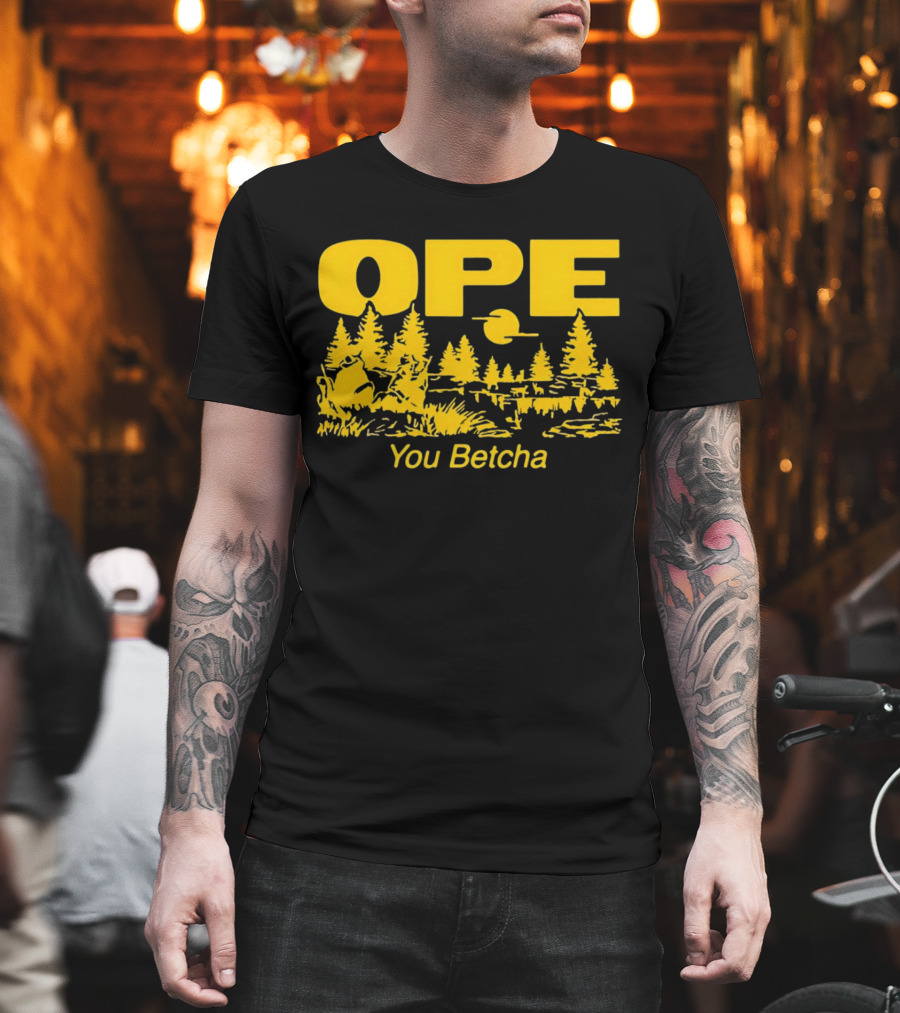 Ope You Betcha Forest Scene Sun And Trees T-Shirt