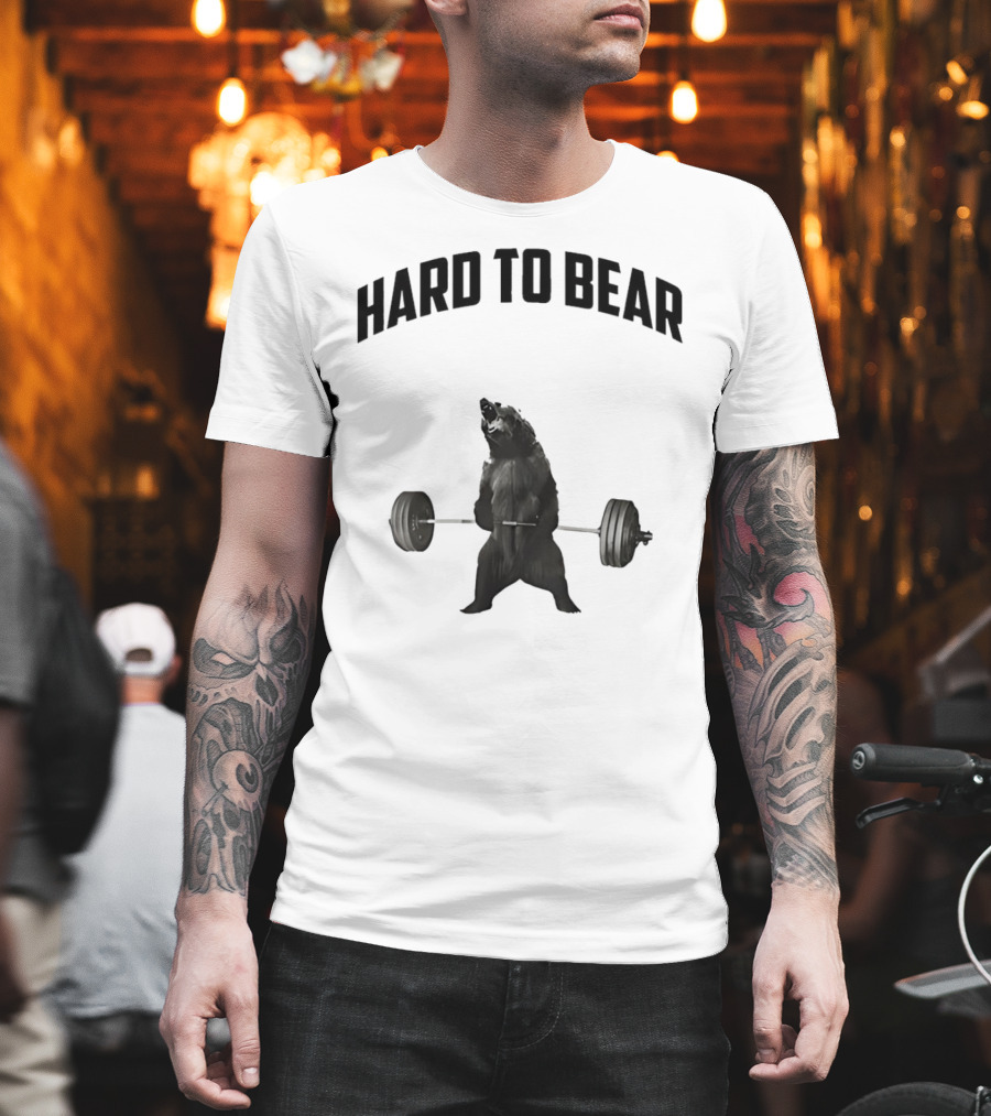 Hard to Bear Weightlifting Gym Bear T-Shirt