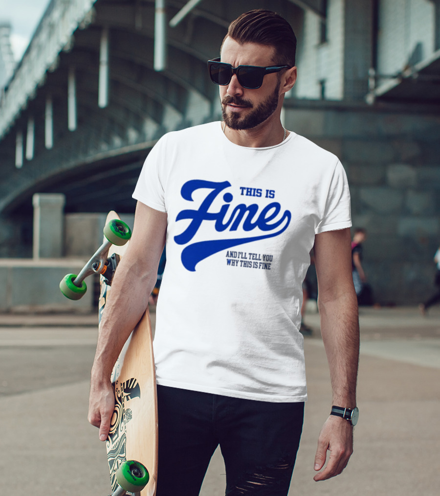 This Is Fine And I'll Tell You Why This Is Fine Blue Retro Script T-Shirt