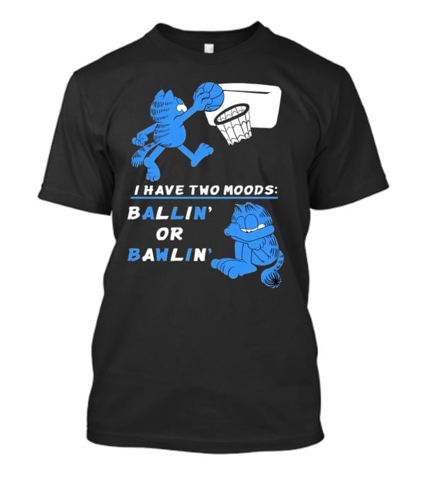 I Have Two Moods: Ballin' Or Bawlin' Garfield Playing Basketball And Crying T-Shirt