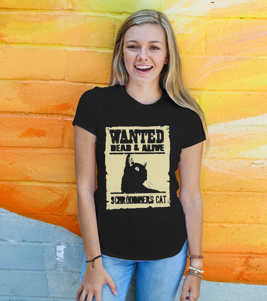 Wanted Dead And Alive Schrödinger’s Cat Black Cat T-Shirt