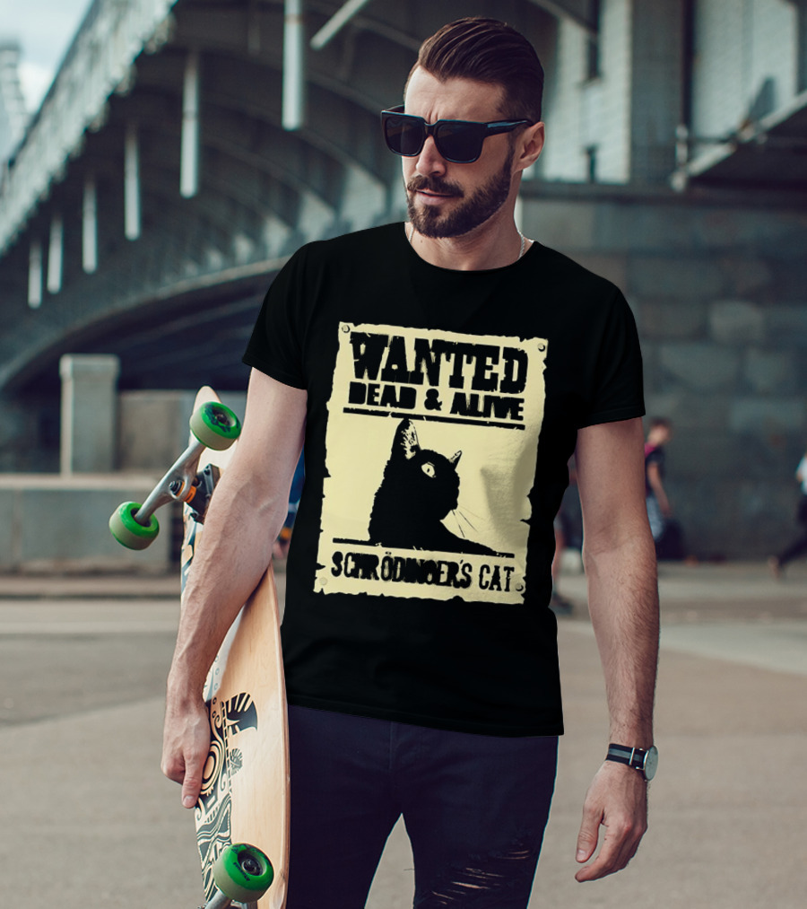 Wanted Dead And Alive Schrödinger’s Cat Black Cat T-Shirt