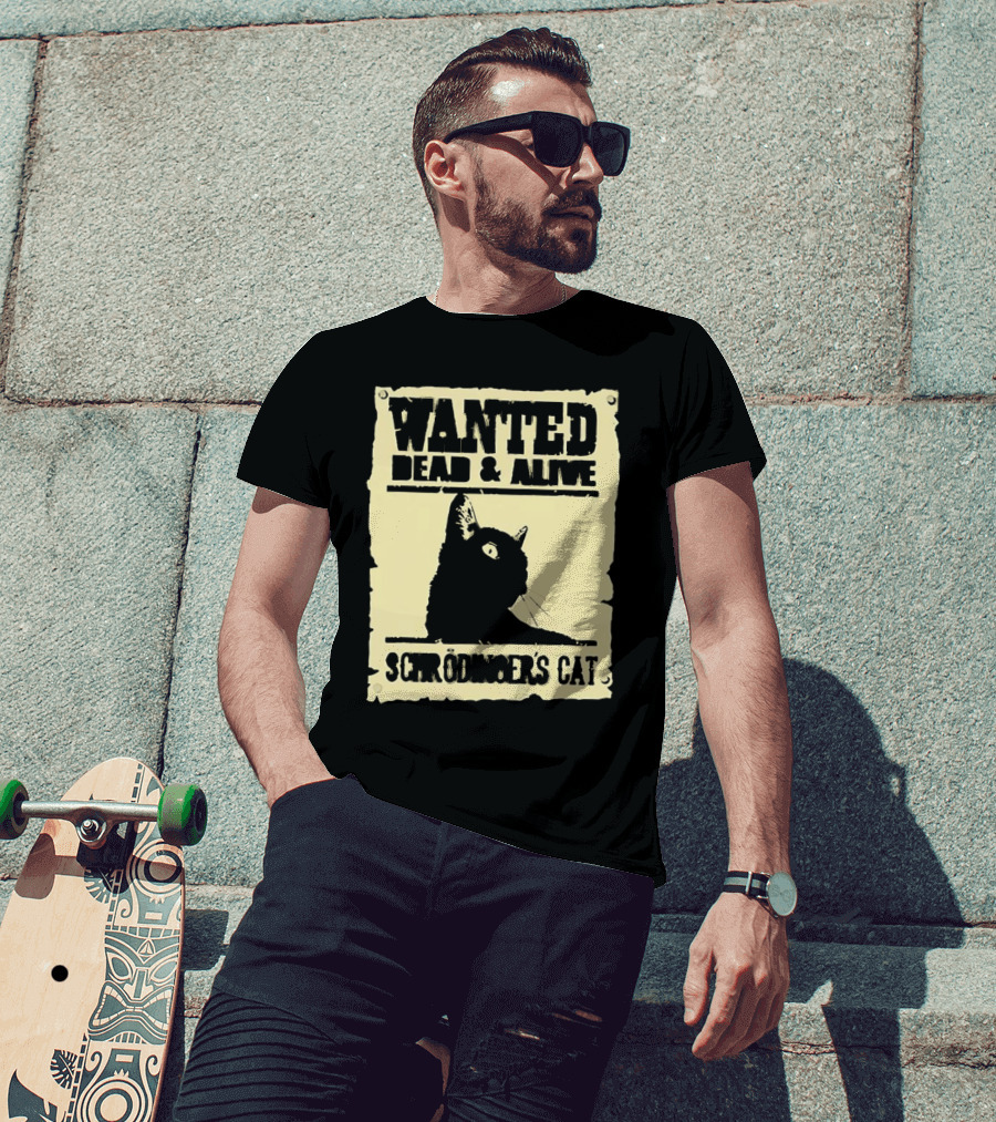 Wanted Dead And Alive Schrödinger’s Cat Black Cat T-Shirt