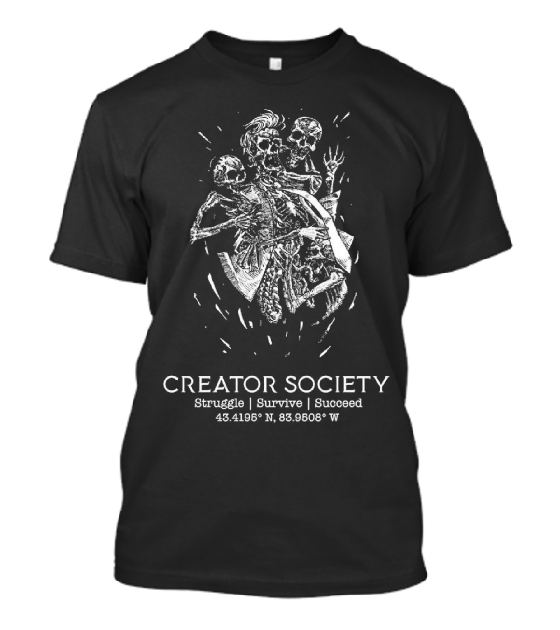 Creator Society Skeleton Struggle Survive Succeed 43.4195° N 83.9508° W T-Shirt