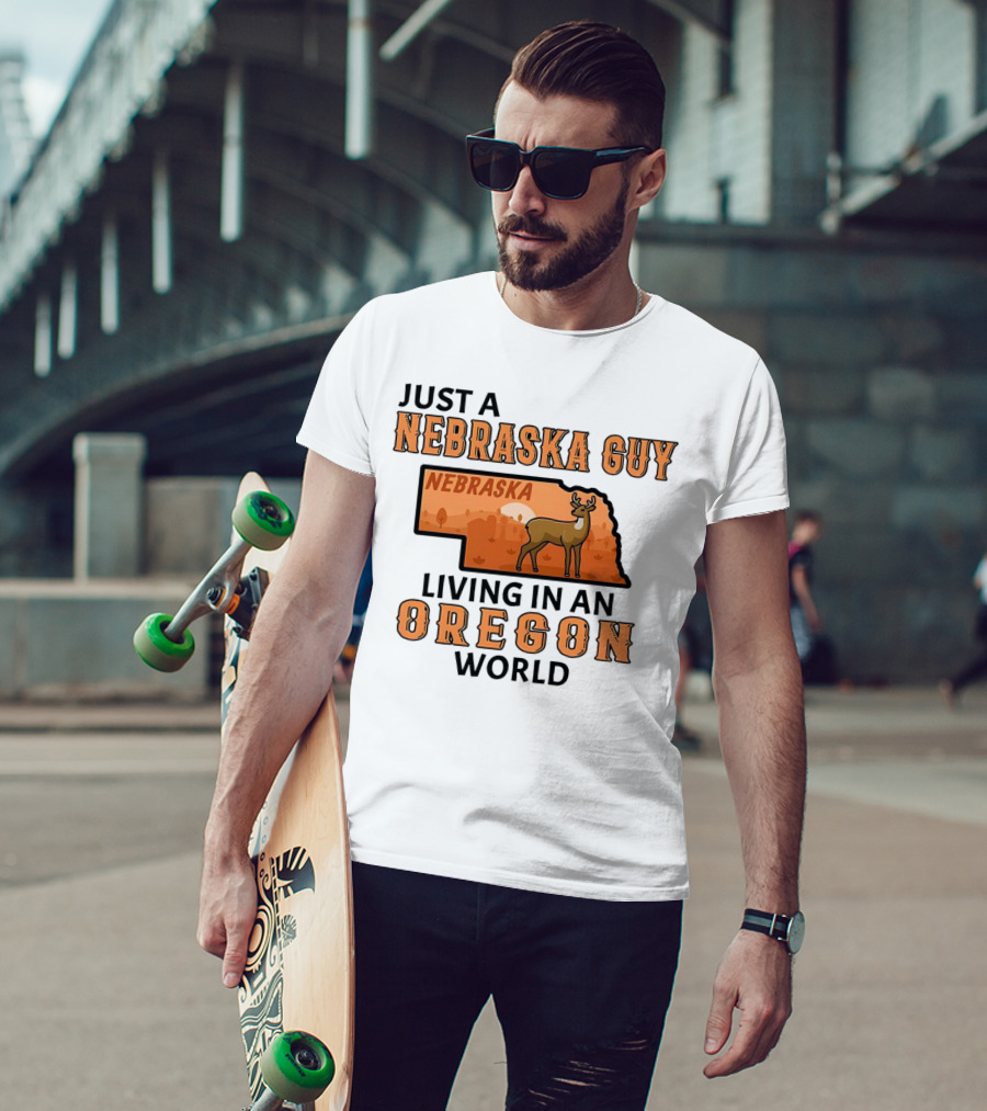 Just A Nebraska Guy Nebraska Living In An Oregon World T-Shirt