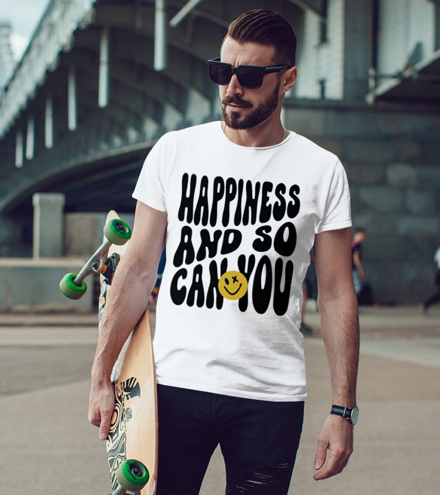 Happiness And So Can You Smiley Face T-Shirt