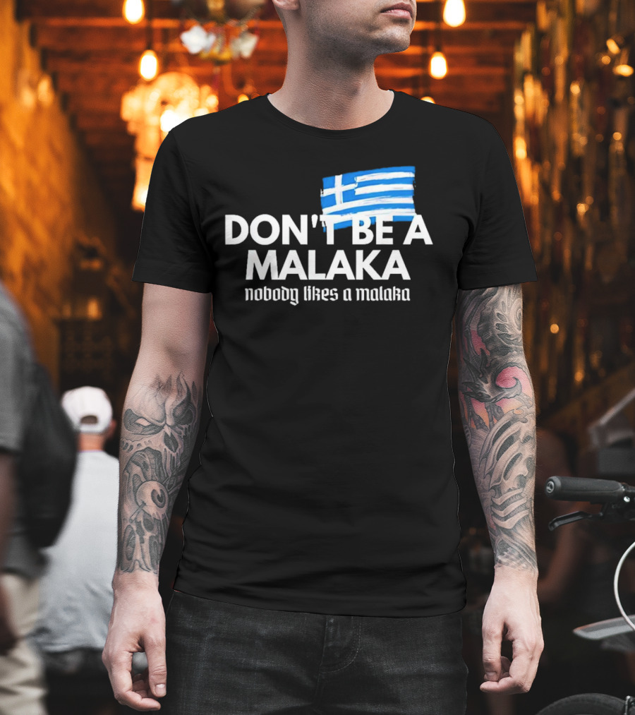 Don’t Be a Malaka Nobody Likes a Malaka Greek Flag T-Shirt