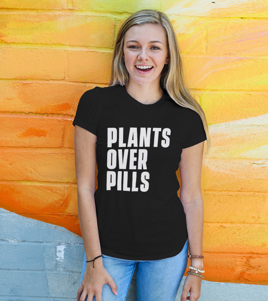 PLANTS OVER PILLS T-Shirt