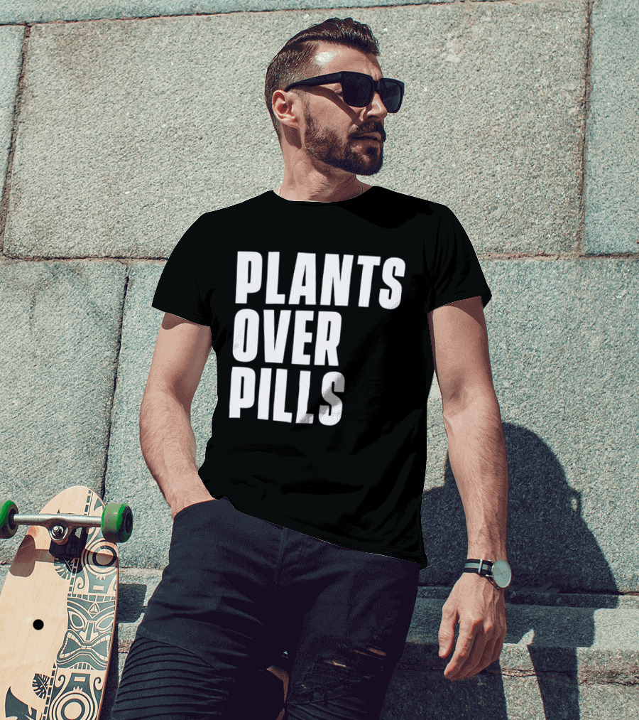PLANTS OVER PILLS T-Shirt