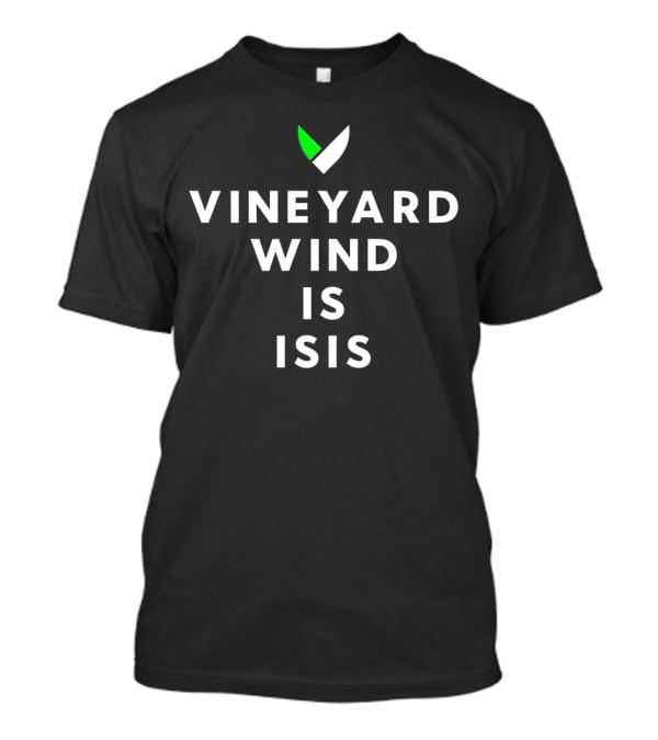 Vineyard Wind Logo With Text Vineyard Wind Is Isis T-Shirt
