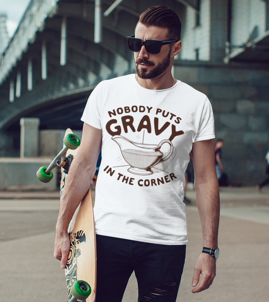 Nobody Puts Gravy In The Corner Gravy Boat Dance Reference T-Shirt