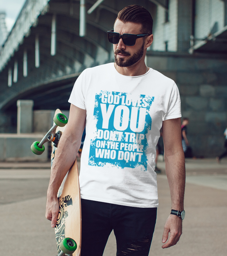 God Loves You Don't Trip On The People Who Don't Blue Distressed Print T-Shirt