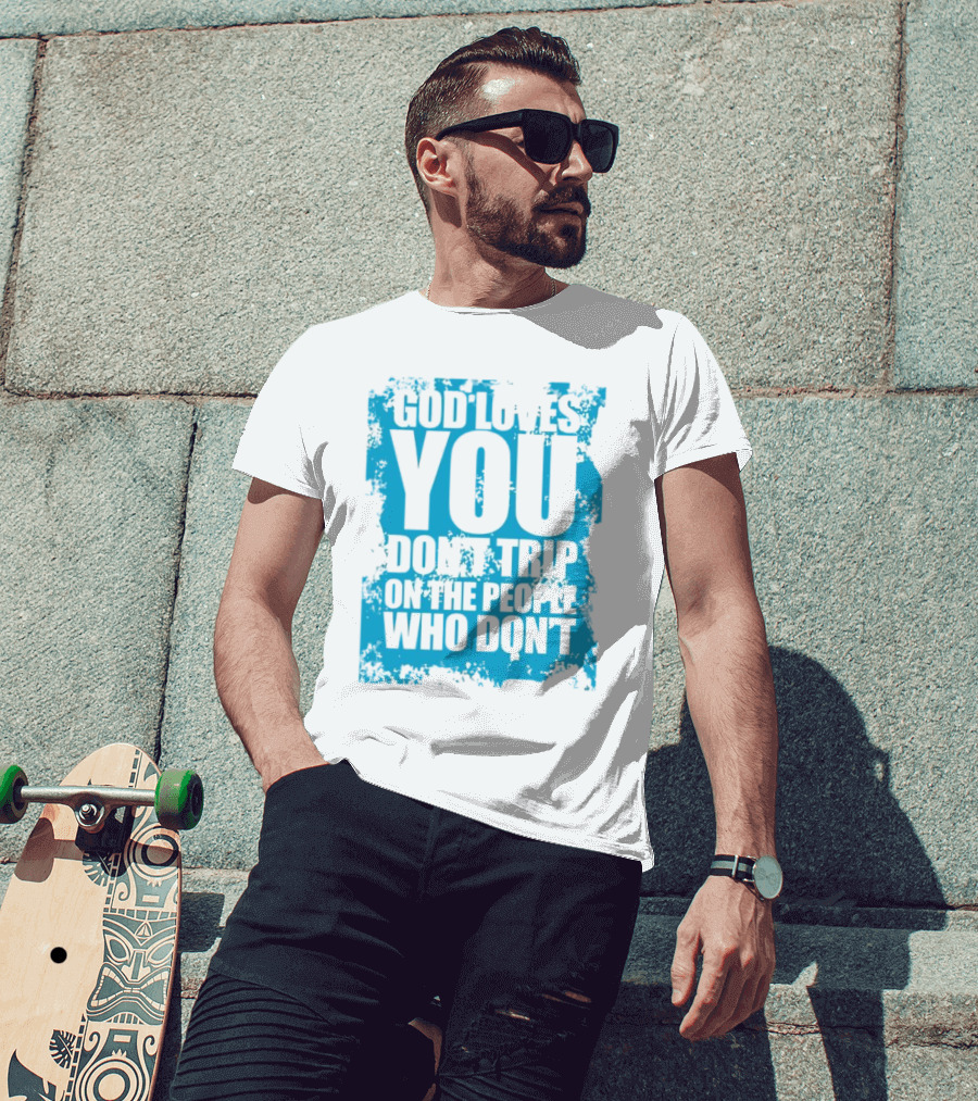 God Loves You Don't Trip On The People Who Don't Blue Distressed Print T-Shirt