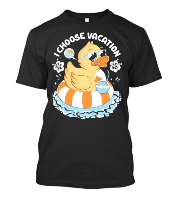 I Choose Vacation Duck On Beach With Sunglasses And Tropical Drink T-Shirt