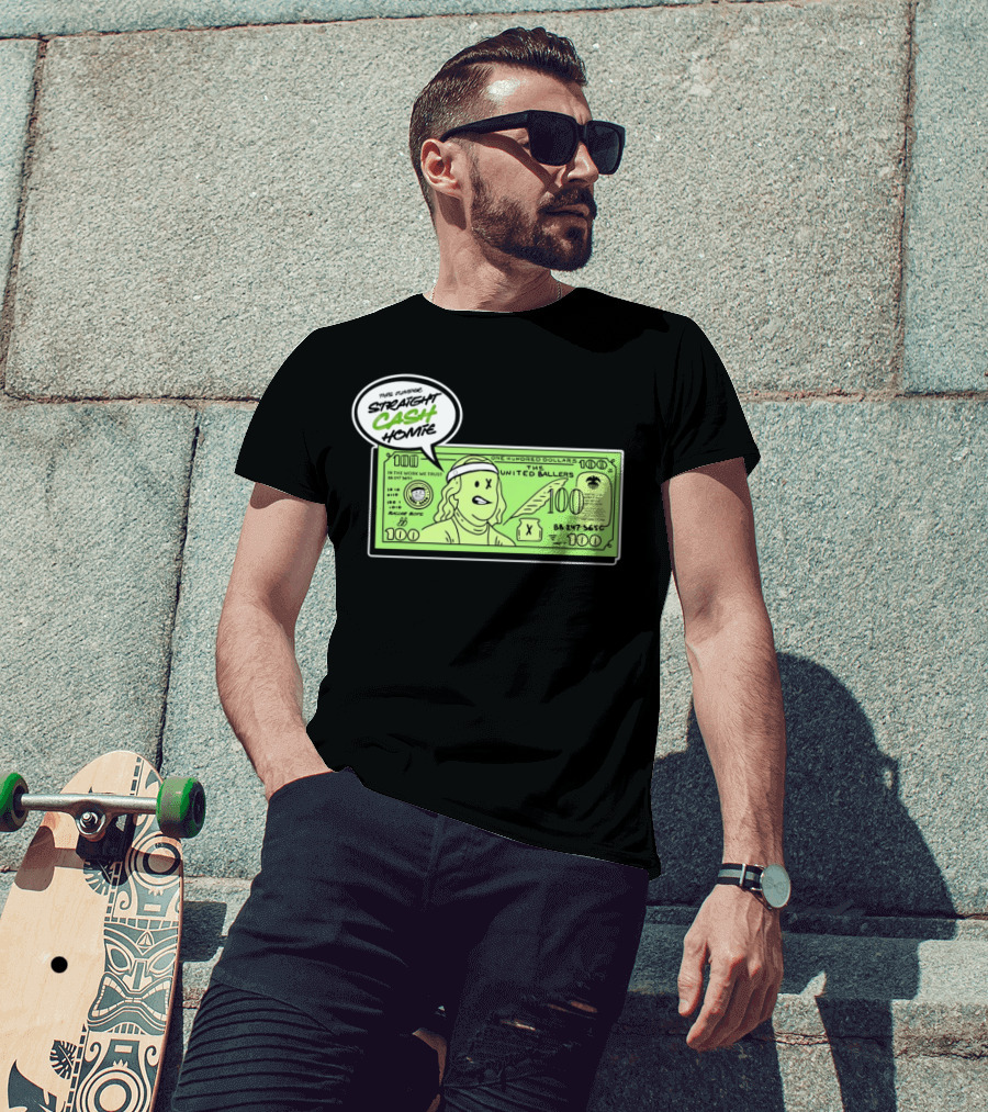 Straight Cash Homie One Hundred Dollars The United Ballers T-Shirt