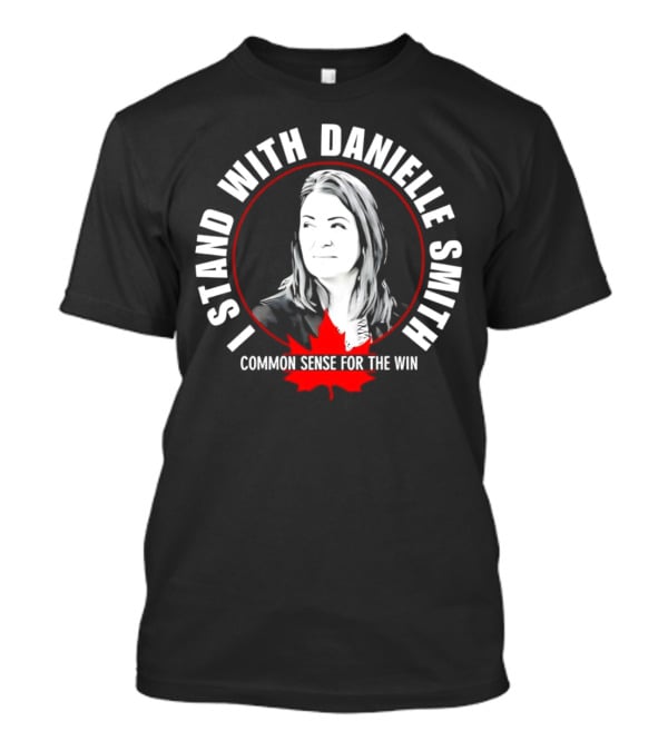 I Stand With Danielle Smith Common Sense For The Win Maple Leaf T-Shirt