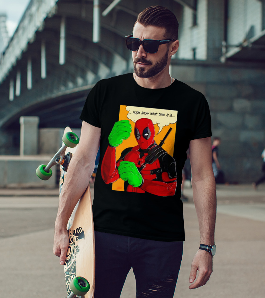 Hugh Know What Time It Is Deadpool Hulk Smash T-Shirt