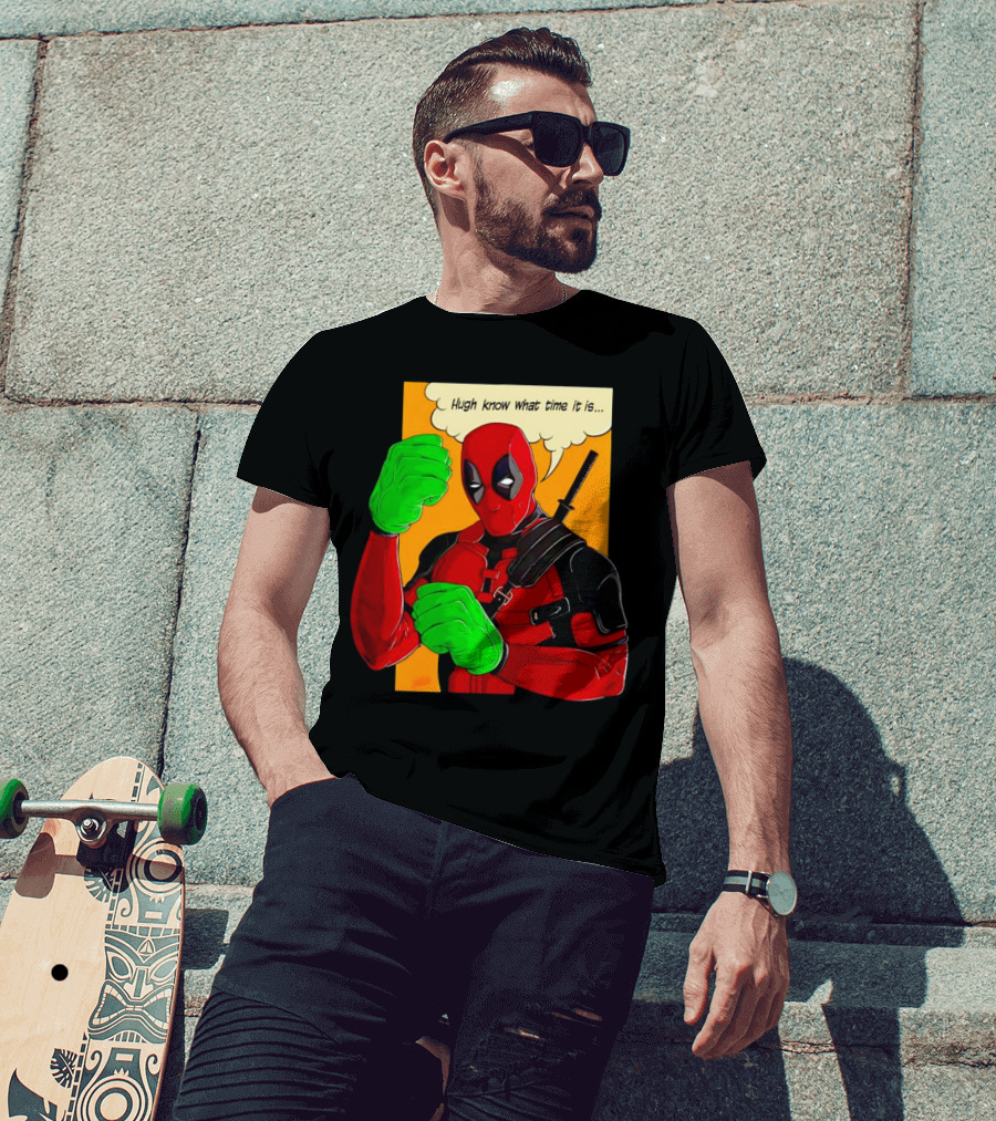 Hugh Know What Time It Is Deadpool Hulk Smash T-Shirt