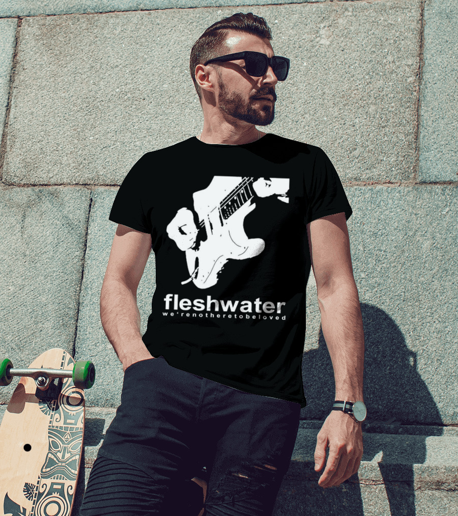 Fleshwater We're Not Here To Be Loved Guitar T-Shirt