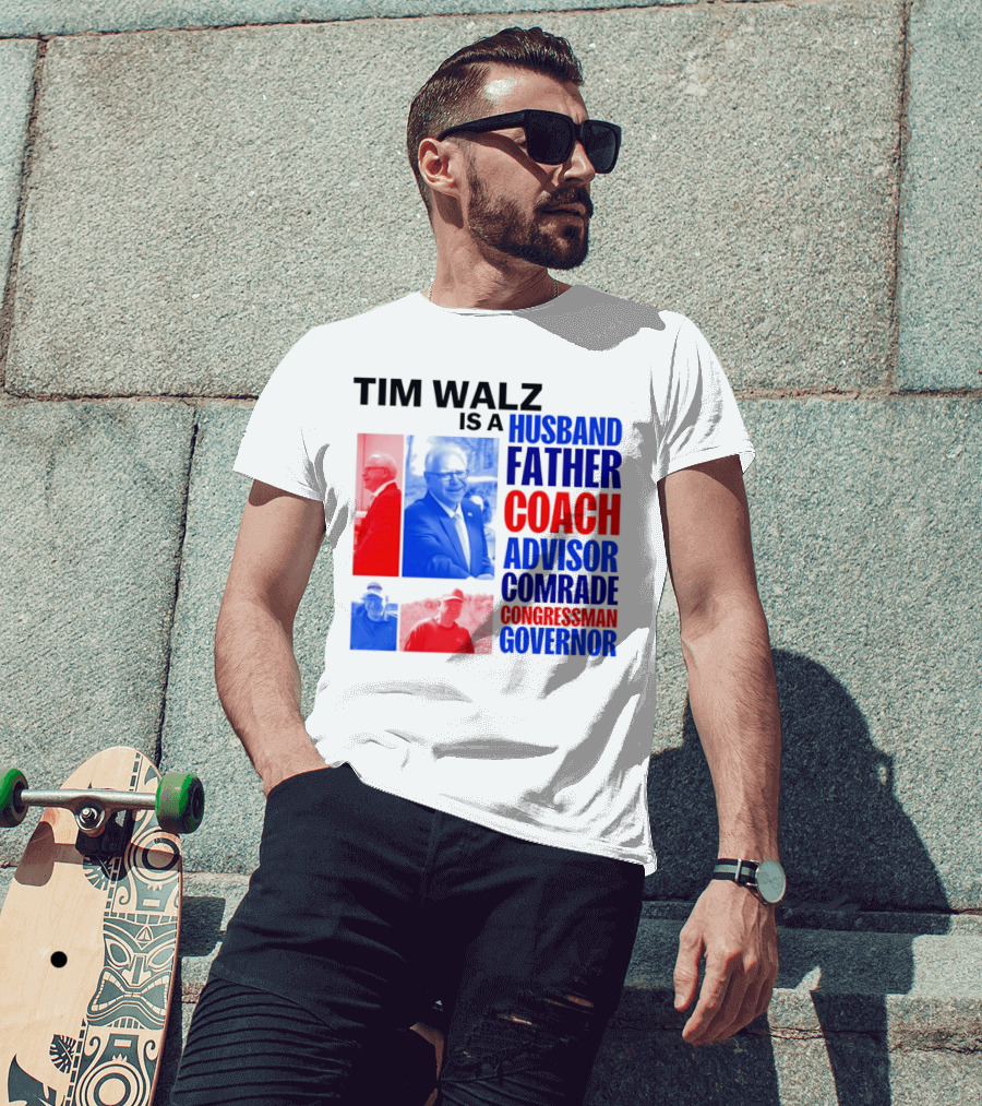 Tim Walz Is A Husband Father Coach Advisor Comrade Congressman Governor T-Shirt