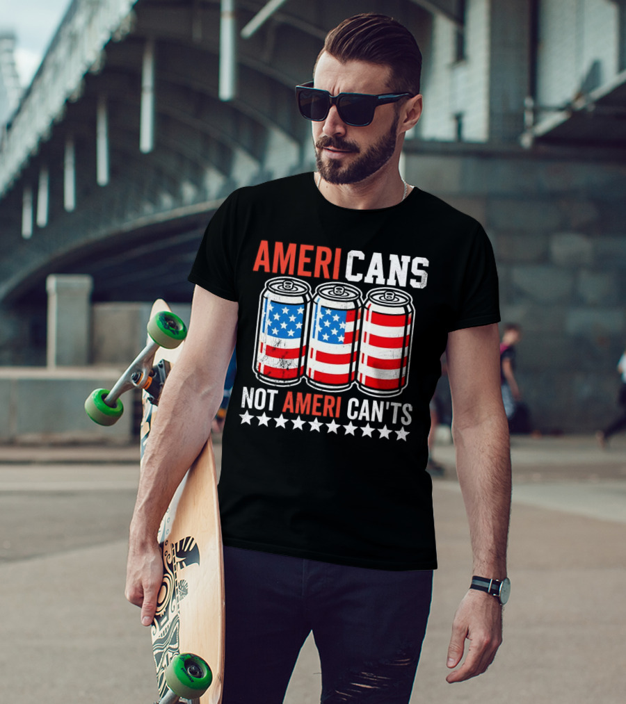 AMERI CANS NOT AMERI CAN'TS Stars And Stripes Soda Cans Patriot T-Shirt